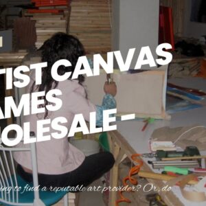 Artist Canvas Frames Wholesale - Most Comeptitive Price