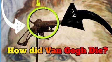 How did Van Gogh Die? - Suicide or Murder?