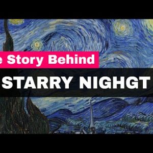 Van Gogh Starry Night - The Story Behind Van Gogh Starry Night Painting